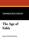 The Age of Fable di Thomas Bullfinch edito da Wildside Press