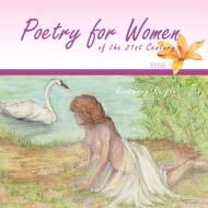 Poetry For Women Of The 21st Century di Rosemary Reigle edito da Xlibris