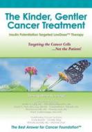 The Kinder, Gentler Cancer Treatment: Insulin Potentiation Targeted Lowdose(tm) Therapy edito da Booksurge Publishing