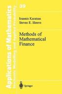 Methods Of Mathematical Finance di Ioannis Karatzas, Steven E. Shreve edito da Springer-verlag New York Inc.