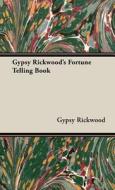 Gypsy Rickwood's Fortune Telling Book di Gypsy Rickwood edito da Read Books