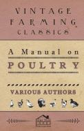 A Manual On Poultry di Various edito da Neilson Press