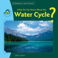 What Do You Know about the Water Cycle? di Gillian Gosman, Jillian Gosman edito da PowerKids Press