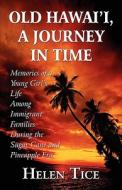 Old Hawai\'i, A Journey In Time di Helen Tice edito da America Star Books