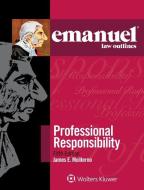 Emanuel Law Outlines: Professional Responsibility di James E. Moliterno edito da ASPEN PUBL