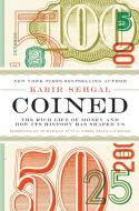 Coined: The Rich Life of Money and How Its History Has Shaped Us di Kabir Sehgal edito da GRAND CENTRAL PUBL