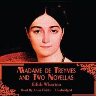 Madame de Treymes and Two Novellas di Edith Wharton edito da Blackstone Audiobooks