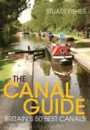 The Canal Guide di Stuart Fisher edito da Bloomsbury Publishing PLC