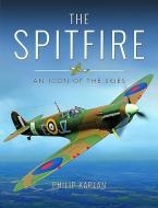 The Spitfire di Philip Kaplan edito da Pen & Sword Books Ltd