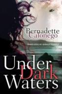 Under Dark Waters di Bernadette Calonego edito da Amazon Publishing