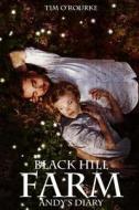 Black Hill Farm (Andy's Diary) Book 2 di Tim O'Rourke edito da Createspace