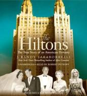 The Hiltons: The True Story of an American Dynasty di J. Randy Taraborelli edito da Hachette Audio