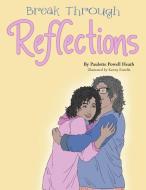 Break Through Reflections di Paulette Powell Heath edito da Xlibris