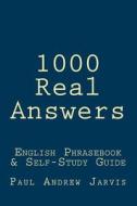 1000 Real Answers: English Phrasebook & Self-Study Guide di Paul Andrew Jarvis edito da Createspace