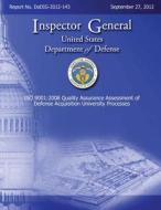 ISO 9001: 2008 Quality Assurance Assessment of Defense Acquisition University Processes (Dodig-2012-143) di Department Of Defense edito da Createspace