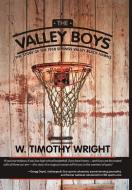 The Valley Boys di W. Timothy Wright edito da Lulu Publishing Services
