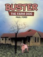 BUSTER: THE FARM DOG di PAUL FORD edito da LIGHTNING SOURCE UK LTD