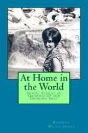 At Home in the World: Travel Stories of Growing Up and Growing Away di Rhonda Wiley-Jones edito da Createspace