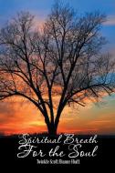 Spiritual Breath for the Soul di Twinkle Scott, Dianne Hiatt edito da Xlibris