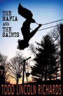 The Mafia and the Saints di Todd Lincoln Richards edito da Createspace