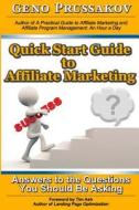 Quick Start Guide to Affiliate Marketing: Answers to the Questions You Should Be Asking di Evgenii Prussakov edito da Createspace