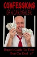 Confessions of a Car Dealer: Buyer's Guide to Your Best Car Deal di Jenny Lee edito da Createspace