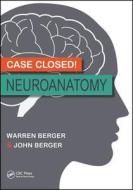 Case Closed! Neuroanatomy di Warren Berger, John Berger edito da Taylor & Francis Inc