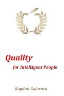 Quality for Intelligent People di MR Bogdan Cojocaru edito da Createspace