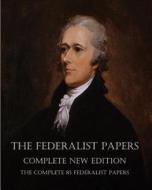 The Federalist Papers: The New Constitution di Alexander Hamilton, James Madison, John Jay edito da Createspace