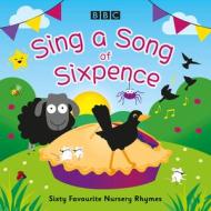 Sing A Song Of Sixpence di BBC Audiobooks Ltd edito da BBC Audio, A Division Of Random House