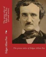 The Prose Tales of Edgar Allan Poe. by: Edgar Allan Poe (Second Series): Tales (World's Classic's) di Edgar Allan Poe edito da Createspace Independent Publishing Platform