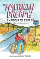The American Dream?: A Journey on Route 66 Discovering Dinosaur Statues, Muffler Men, and the Perfect Breakfast Burrito di Shing Yin Khor edito da ZEST BOOKS
