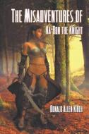 The Misadventures of Ka-Ron the Knight di Donald Allen Kirch edito da DOUBLE DRAGON PUB