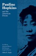 Pauline Hopkins And The American Dream di Alisha R Knight edito da University Of Tennessee Press