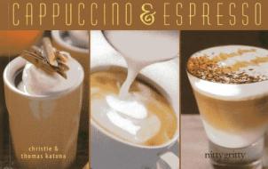Cappuccino & Espresso di Christie Katona edito da Nitty Gritty Cookbooks