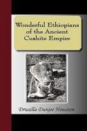 Wonderful Ethiopians Of The Ancient Cushite Empire di Drusilla Dunjee Houston edito da Nuvision Publications