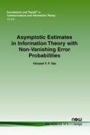 Asymptotic Estimates in Information Theory with Non-Vanishing Error Probabilities di Vincent y. F. Tan edito da Now Publishers Inc
