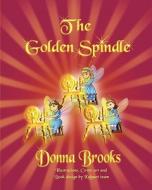 The Golden Spindle di Donna Brooks edito da Eloquent Books