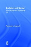 Evolution and Gender: Why It Matters for Contemporary Life di Rosemary L. Hopcroft edito da ROUTLEDGE