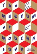 The Museum of Modern Love di Heather Rose edito da ALGONQUIN BOOKS OF CHAPEL