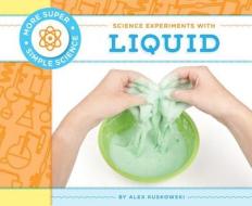 Science Experiments with Liquid di Alex Kuskowski edito da Super Sandcastle