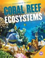 Coral Reef Ecosystems di Tammy Gagne edito da CORE LIB