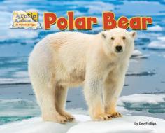 Polar Bear di Dee Phillips edito da BEARPORT PUB CO INC