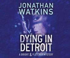 Dying in Detroit di Jonathan Watkins edito da Dreamscape Media