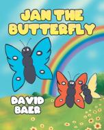 Jan the Butterfly di David Baer edito da Page Publishing, Inc