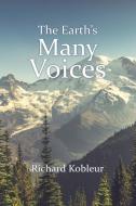 The Earth's Many Voices di Richard Kobleur edito da AUTHORHOUSE