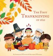 The First Thanksgiving of 1621 di Stephanie O'Connor, Matthew O'Connor edito da LIGHTNING SOURCE INC