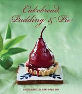 Cakebread, Pudding & Pie di Callie Maritz, Mari-louis Guy edito da Struik Publishers (pty) Ltd