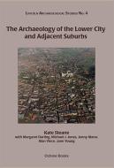 The Archaeology of the Lower City and Adjacent Suburbs di Margaret Darling, Michael J. Jones, Jenny Mann, Kate Steane, Alan Vince, Jane Young edito da Oxbow Books