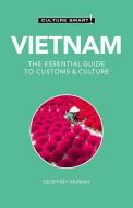 Vietnam - Culture Smart!: The Essential Guide to Customs & Culture di Geoffrey Murray edito da KUPERARD